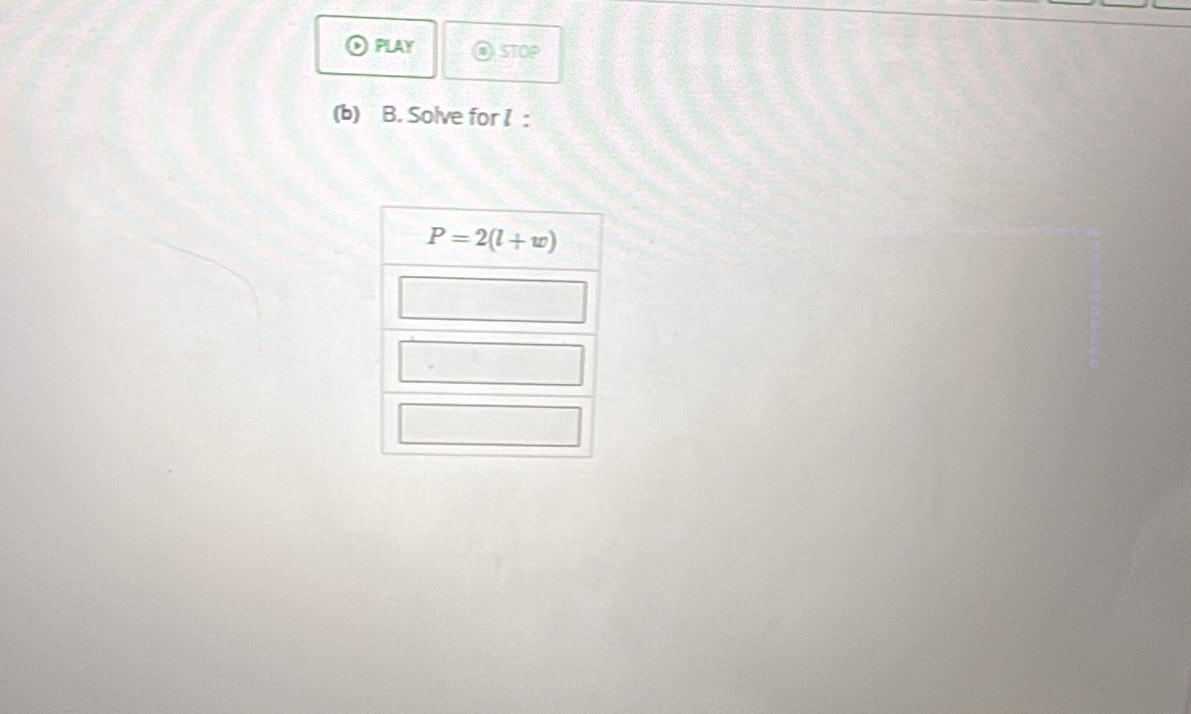 PLAY STOP
(b) B. Solve for 1 :