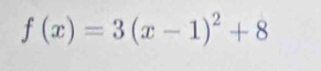 f(x)=3(x-1)^2+8