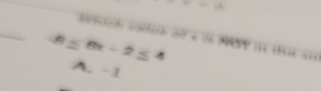 Mmch viu o x 1 te a
8≤ 8x-2≤ 4
A. -1