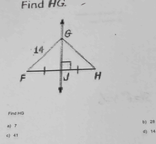 Find HG
Find HG
a) 7 b) 28
c) 41 d) 14