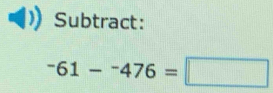 Subtract:
-61--61-^-