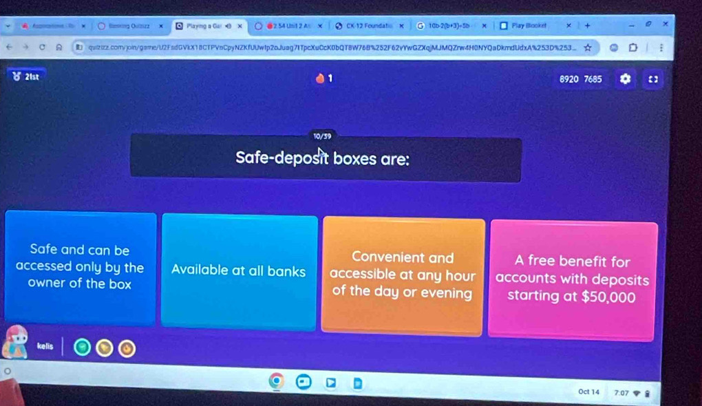 Playing a Gar 7 54 Unil 2 As CK-12 Foundatis 10b-2(b+3) Play Blooket
qui2U2com/join/gare/U2FadGVkX18CTPVaCpyNZKfUUwfp2cJuag7ITpcXuCcK0bQT8W76B%252F62vYwGZXqjMJMQZrw4H0NYQaDkmdUdxA%253D%253
( 21st 8920 7685
1
Safe-deposit boxes are:
Safe and can be Convenient and A free benefit for
accessed only by the Available at all banks accessible at any hour accounts with deposits
owner of the box of the day or evening starting at $50,000
elis
Oct 14 7:07