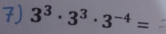 3^3· 3^3· 3^(-4)=