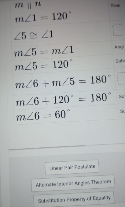 mparallel n
Givel
ngl
ubs
Sul
Sư
Linear Pair Postulate
Alternate Interior Angles Theorem
Substitution Property of Equality