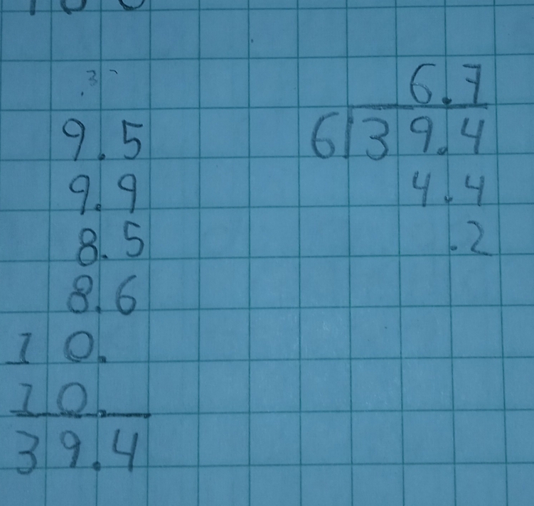 1 15
beginarrayr 6.7 6encloselongdiv 3.9.4 4.4 2endarray
beginarrayr 9.9 8.5 9.6 2.0 hline 3.14endarray