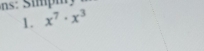 s: im m
1. x^7· x^3