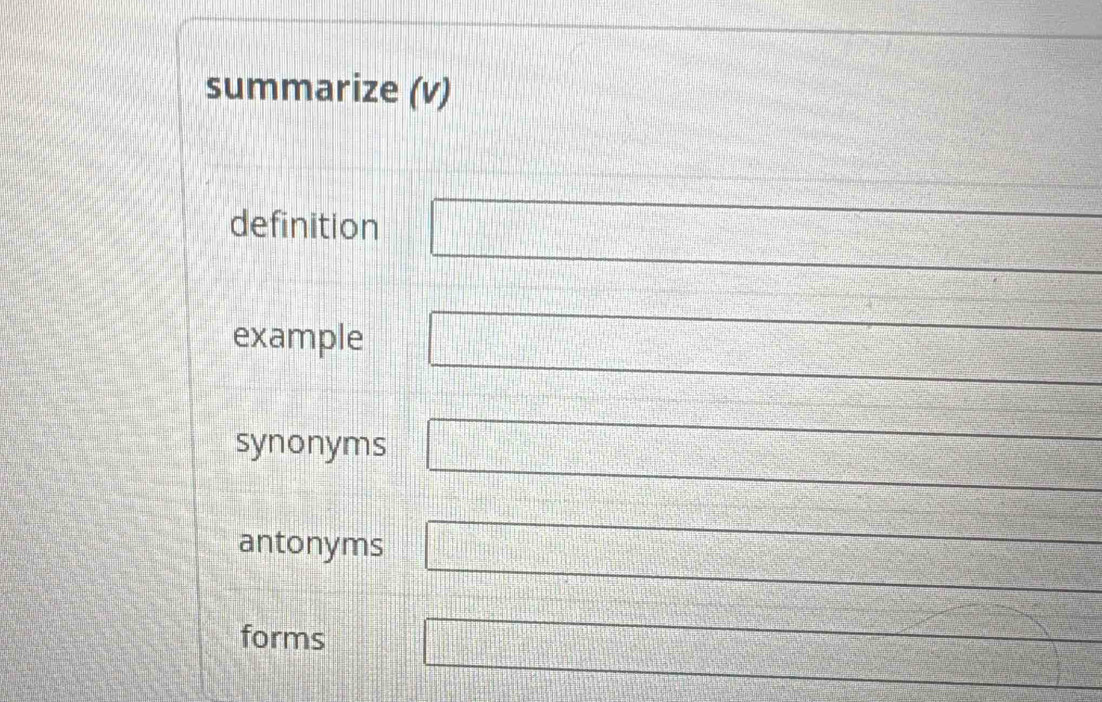 summarize (v) 
definition 
example 
synonyms 
antonyms 
forms