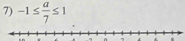 -1≤  a/7 ≤ 1
14 -4 7 A 6 R