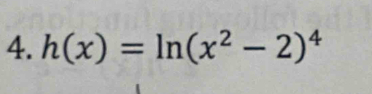 h(x)=ln (x^2-2)^4