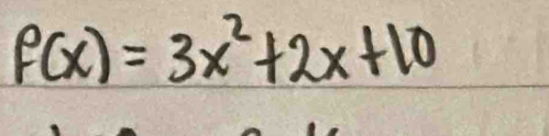 f(x)=3x^2+2x+10