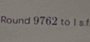 Round 9762 to Isf