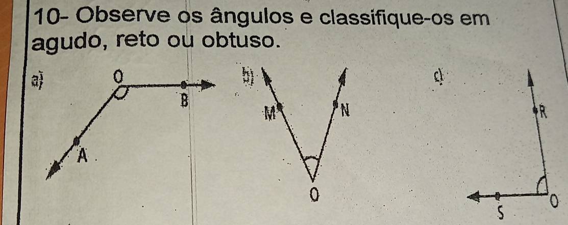 10- Observe os ângulos e classifique-os em 
agudo, reto ou obtuso.