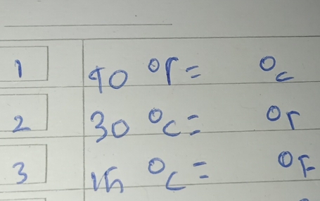 40°r=^circ c
2 30°C=or
3 in°C=oF