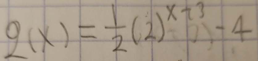 g(x)= 1/2 (2)^x+3-4