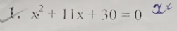 x^2+11x+30=0