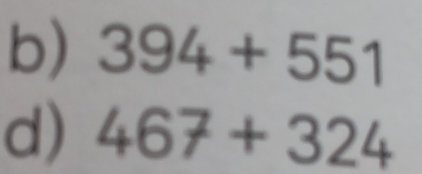 394+551
d) 467+324