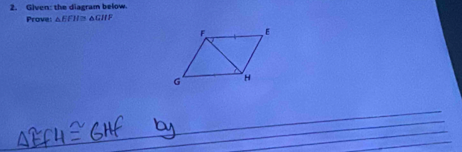 Given: the diagram below. 
Prove: △ EFH≌ △ GHF