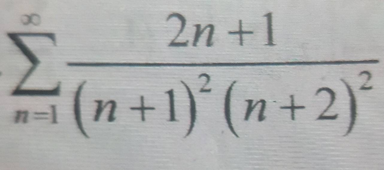 sumlimits _(n=1)^(∈fty)frac 2n+1(n+1)^2(n+2)^2