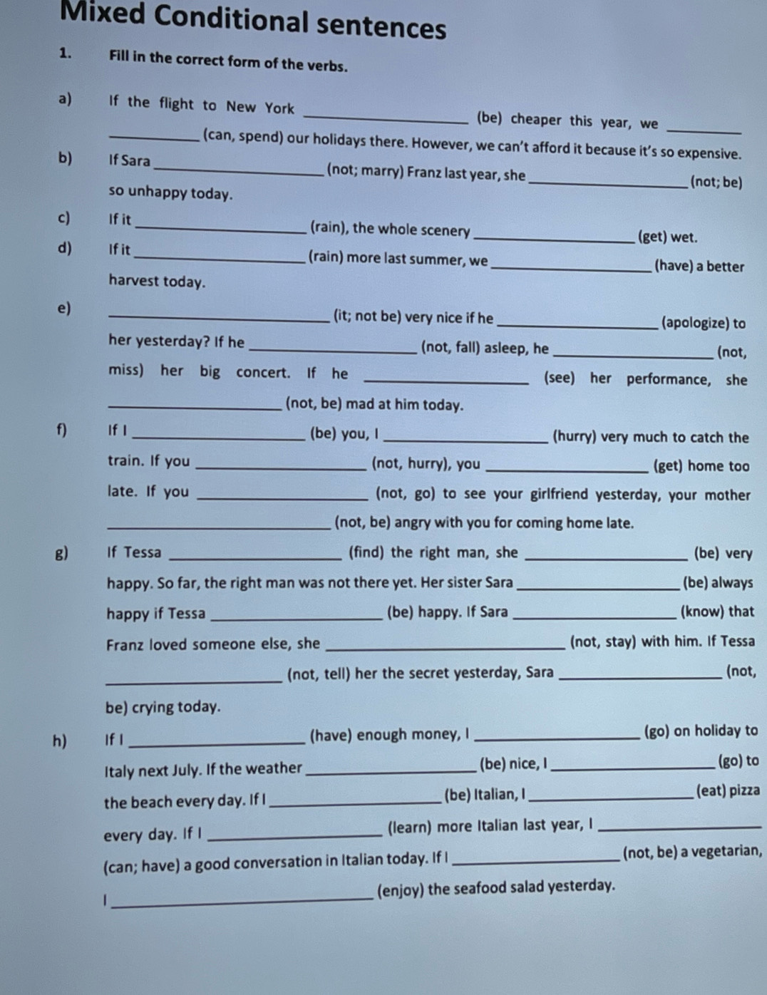 Gelöst:Mixed Conditional sentences 1. Fill in the correct form of the ...