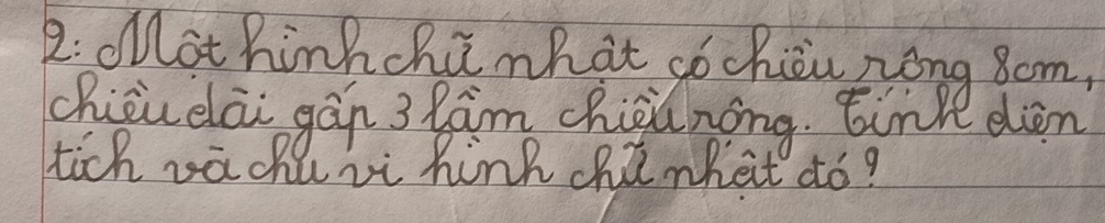 2: olot hinhchū nhat ¢óchièu zong 8om, 
chiòu elāi gán 3 Ràm chiàanong. tink dàn 
tich vachl vi hink chi whet ¢ó?