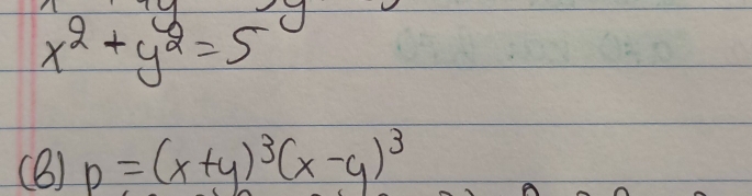 x^2+y^2=5
(B) p=(x+y)^3(x-y)^3