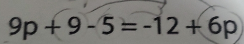 9p+9-5=-12+6p