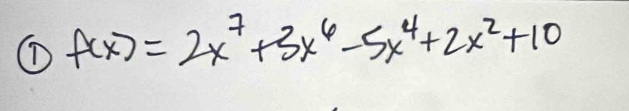 f(x)=2x^7+3x^6-5x^4+2x^2+10