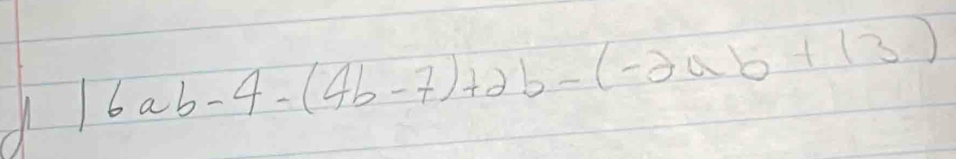 16ab-4-(4b-7)+2b-(-2ab+13)