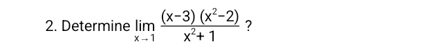 Determine limlimits _xto 1 ((x-3)(x^2-2))/x^2+1  ?