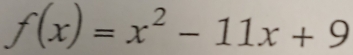 f(x)=x^2-11x+9