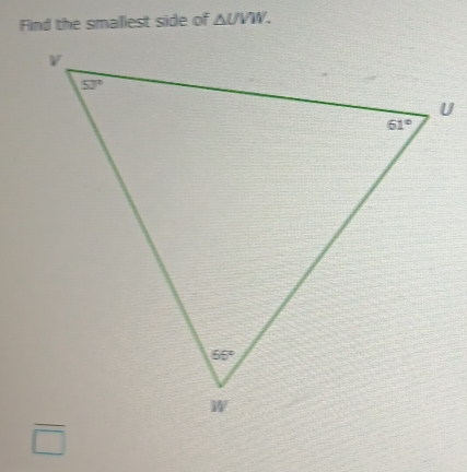 Find the smaliest side of △ UVW.