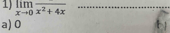 limlimits _xto 0frac x^2+4x _
a) 0
