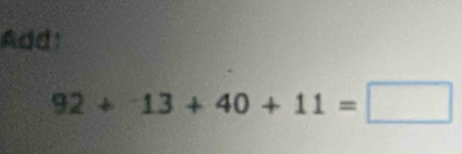 Add!
92+13+40+11=□