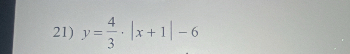 y= 4/3 · |x+1|-6