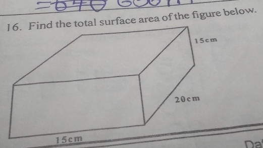 rface area of the figure below. 
Da