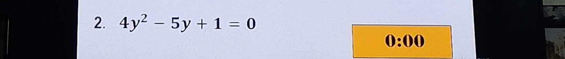 4y^2-5y+1=0
0:00