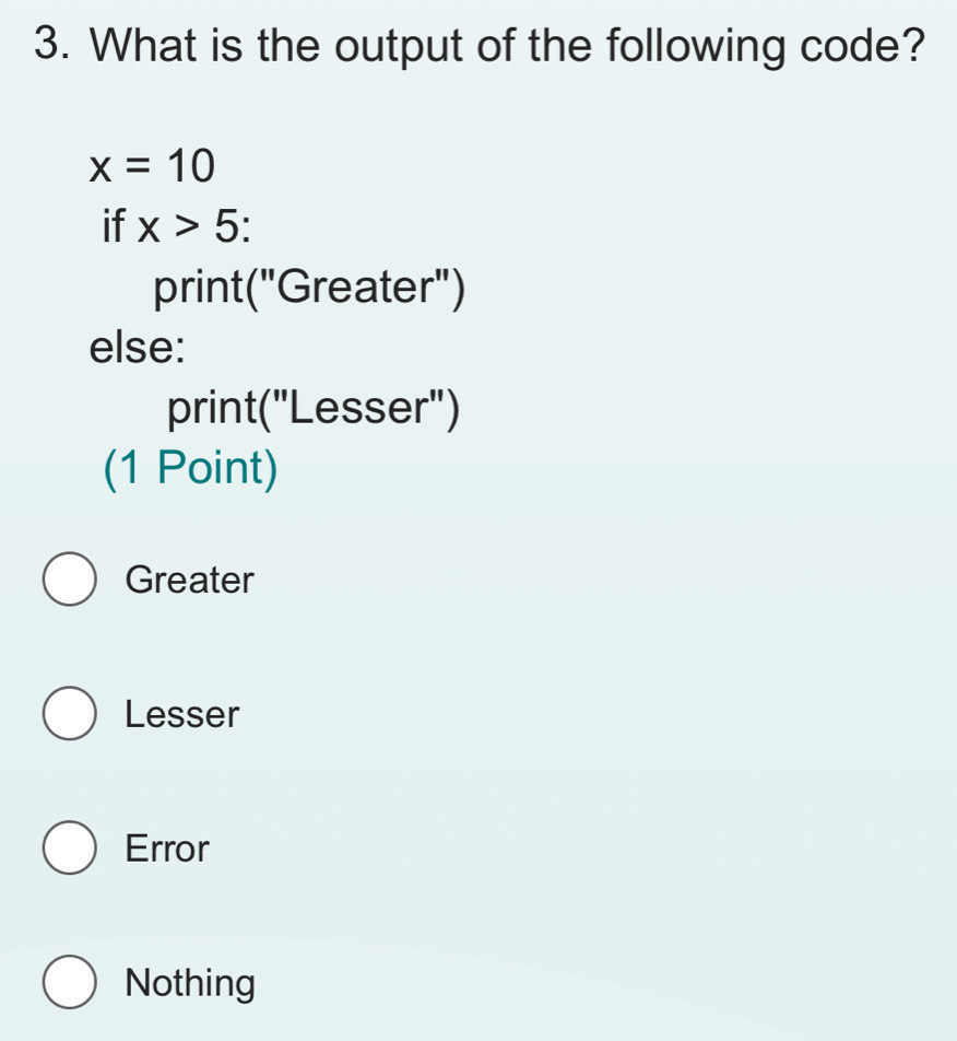 Solved: What is the output of the following code? x=10 if x>5 ` print ...