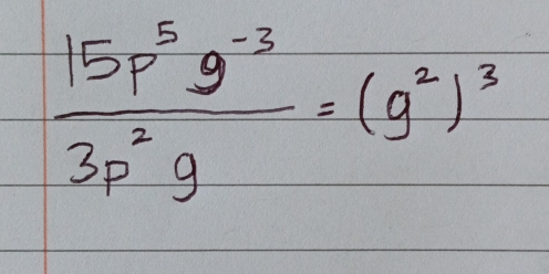  (15p^5g^(-3))/3p^2g =(g^2)^3