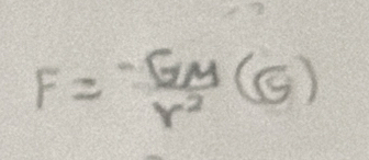 F= (-GM)/r^2 (G)