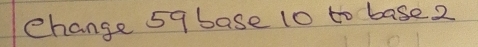 Change 5qbase 10 to base2