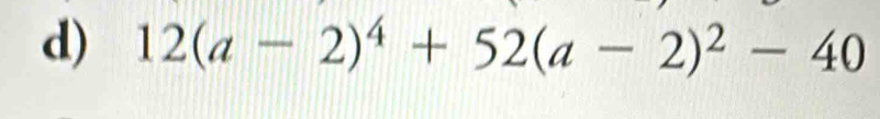 12(a-2)^4+52(a-2)^2-40