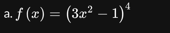 f(x)=(3x^2-1)^4