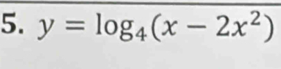 y=log _4(x-2x^2)