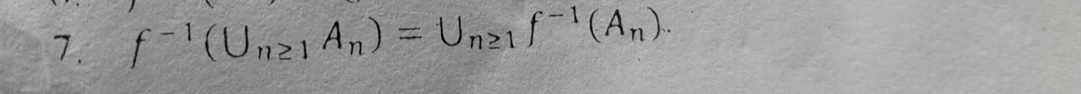 f^(-1)(U_n≥ 1A_n)=U_n≥ 1f^(-1)(A_n).