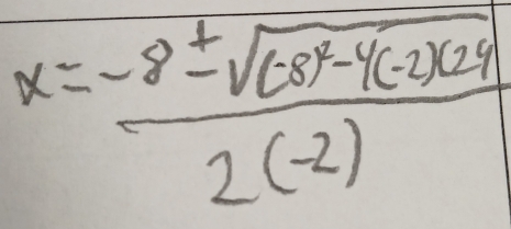 x=frac -8± sqrt((-8)^2)-4(-2)(24)2(-2)