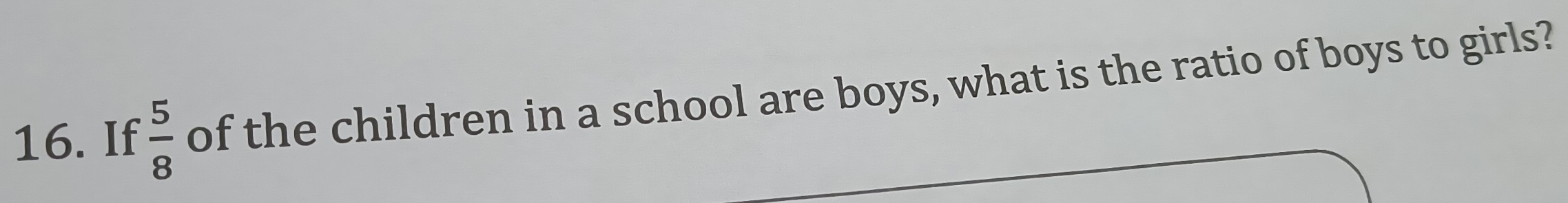 If  5/8  of the children in a school are boys, what is the ratio of boys to girls?