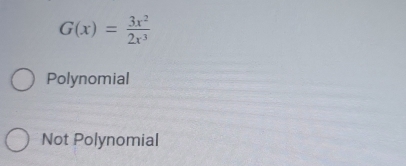 G(x)= 3x^2/2x^3 
Polynomial
Not Polynomial