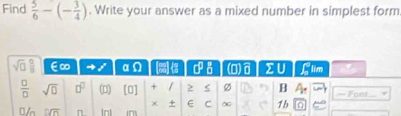 Find  5/6 -(- 3/4 ). Write your answer as a mixed number in simplest form