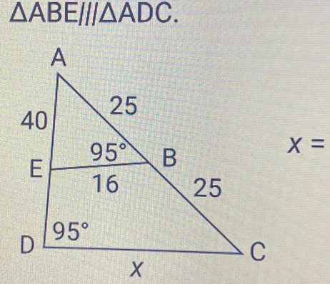 △ ABE||/△ ADC.
x=