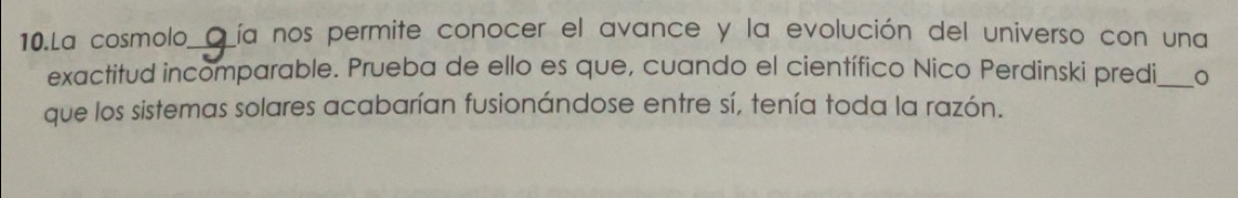 Resuelto:La cosmolo Qía nos permite conocer el avance y la evolución ...